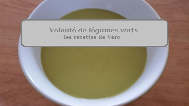 Velouté de légumes verts